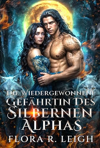 Die Wiedergewonnene Gefährtin des Silbernen Alphas: Eine Geheimes Baby: Abgelehnte Gefährtin, Werwolf-Shifter-Romanze (Mondgebunden 6)