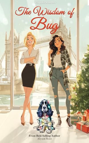 The Wisdom of Bug: A Festive, Slow-Burn Sapphic Romcom with British Charm and One Very Naughty Dog (The Christmas CEO Collection Book 1)
