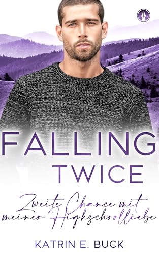 Falling Twice: Zweite Chance mit meiner Highschoolliebe (Hearts of Starlight Springs 7)