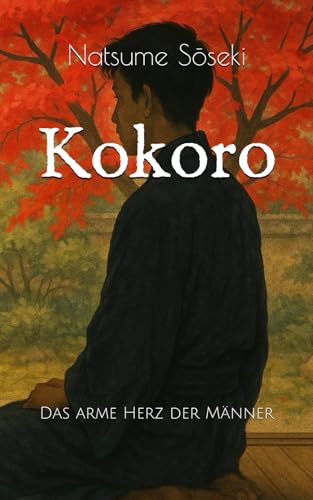 Kokoro: Das arme Herz der Männer