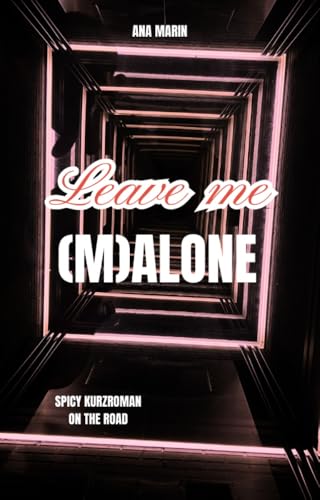 Leave Me (M)alone: Drew und King 1: Start: Boston - Ein Bonnie & Clyde Roadtrip