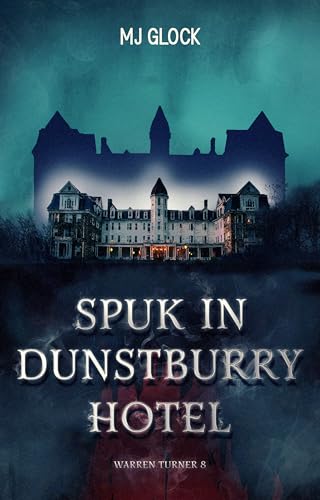 Spuk in Dunstburry Hotel: Warren Turner #8 (Warren Turner - Spukhausgeschichten)