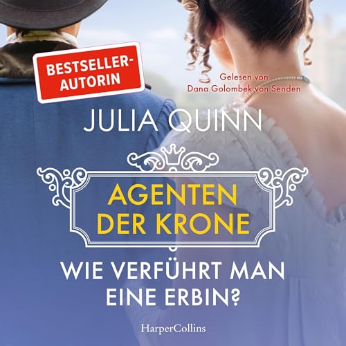 Wie verführt man eine Erbin?: Agenten der Krone, Band 2