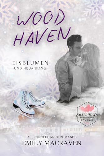 Woodhaven (eine 2nd chance Romance): : Eisblumen und Neuanfang