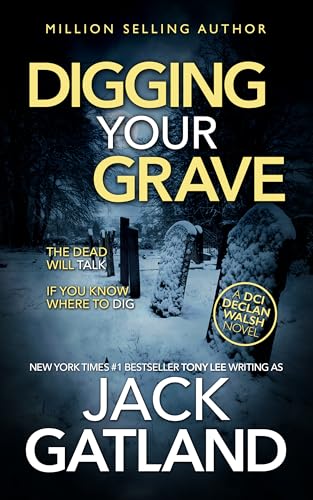 Digging Your Grave: The new Declan Walsh thriller from the New York Times #1 Bestseller (Detective Inspector Declan Walsh Book 25)