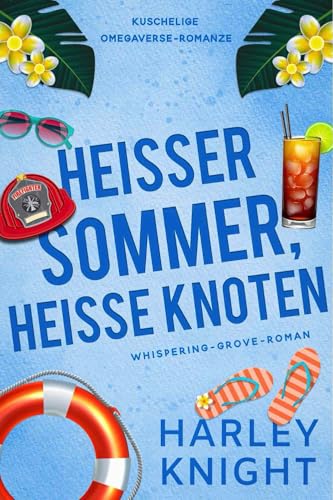 Heißer Sommer, heiße Knoten: Kuschelige Omegaverse-Romanze (Whispering-Grove-Roman 2)