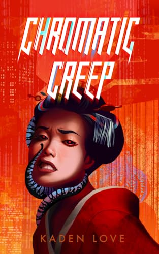 Chromatic Creep: a cyberpunk vampire novel (Toothsucker, Band 2)