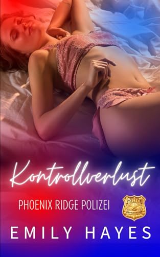 Kontrollverlust: Eine sapphische Romantic-Suspense (Phoenix Ridge Polizei, Band 7)