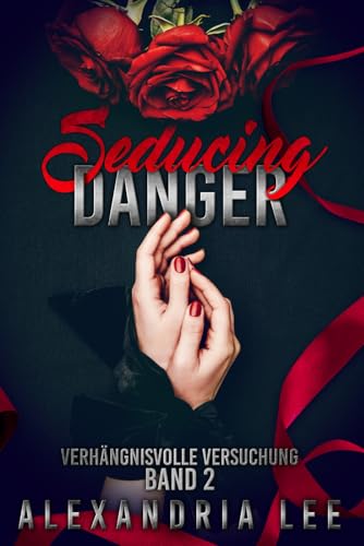 Seducing Danger: Verhängnisvolle Versuchung, Band 2