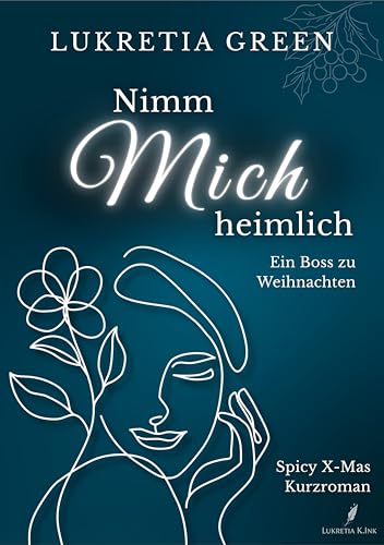 Nimm mich heimlich: Ein Boss zu Weihnachten (Ein spicy X-Mas Kurzroman)