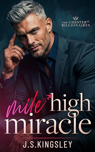 Mile High Miracle: A Grumpy Billionaire Silver Fox Holiday Romance (The Chester Street Billionaires Book 1)