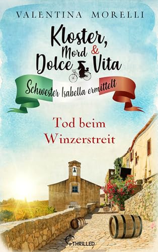 Kloster, Mord und Dolce Vita - Tod beim Winzerstreit (Schwester Isabella ermittelt 35)