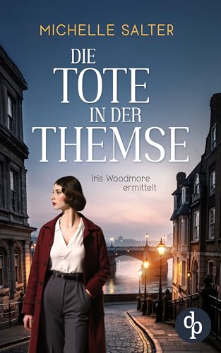 Die Tote in der Themse | Der spannende Cosy Krimi im historischen England (Iris Woodmore ermittelt 1)