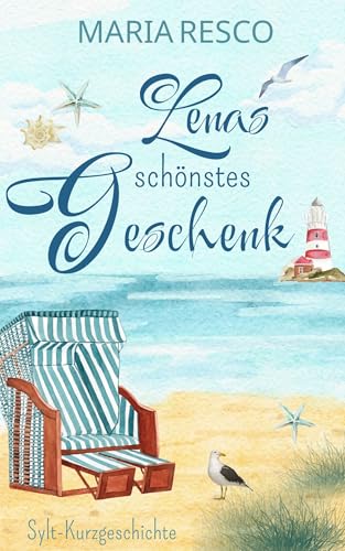 Lenas schönstes Geschenk: Sylt-Kurzgeschichte