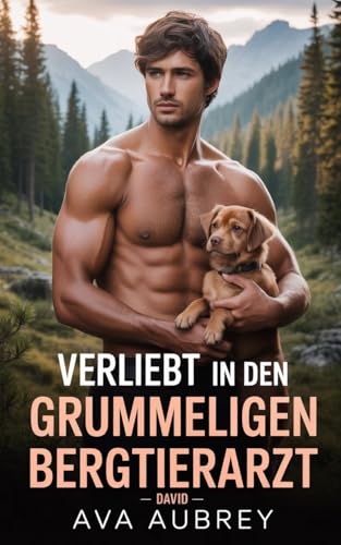 Verliebt in den grummeligen Bergtierarzt: David (Ashfall Kamm 4)
