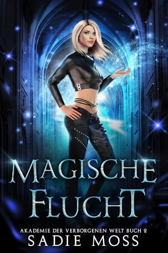 Magische Flucht (Akademie der Verborgenen Welt 2)