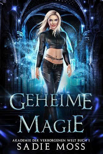 Geheime Magie (Akademie der Verborgenen Welt 1)
