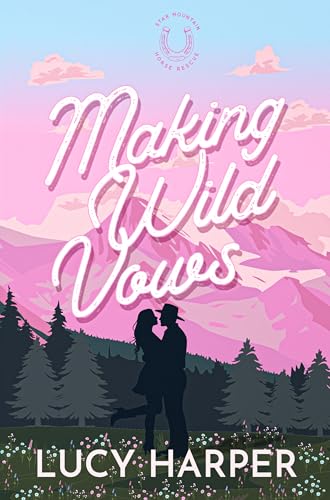 Making Wild Vows: A Grumpy Sunshine Marriage of Convenience Small Town Romance (Star Mountain Horse Rescue Book 2)