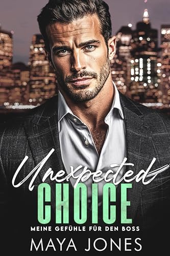 Unexpected Choice: Meine Gefühle für den Boss (Boss Romance 8)