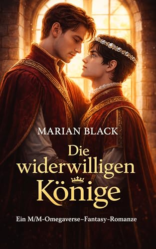 Die widerwilligen Könige: Ein M/M-Omegaverse-Fantasy-Romanze