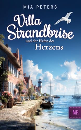 Villa Strandbrise und der Hafen des Herzens (Neuanfang am Meer 9)