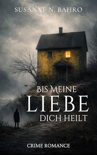 Bis meine Liebe dich heilt: Crime Romance