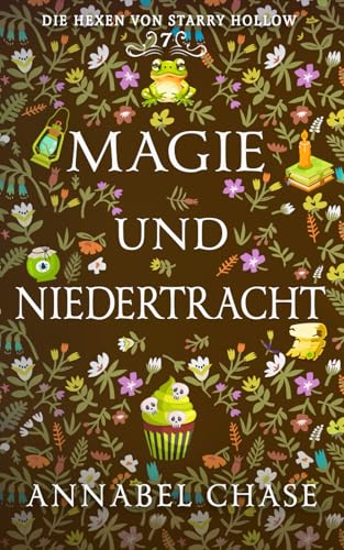 Magie und Niedertracht (Die Hexen von Starry Hollow, Band 7)