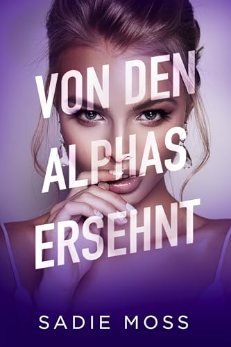 Von den Alphas ersehnt (Die heimliche Omega 3)