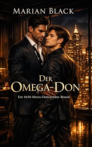 Der Omega-Don: Ein M/M-Mafia-Omegaverse-Roman