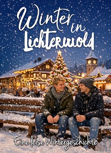Winter in Lichterwold: Eine leise Wintergeschichte