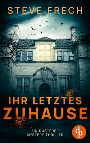Ihr letztes Zuhause | Ein düsterer Mystery Thriller