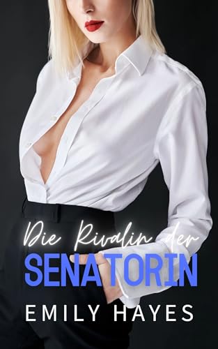 Die Rivalin der Senatorin: Eine lesbische Enemies-to-Lovers Romance