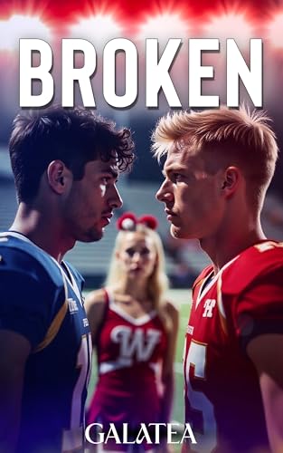 Broken: Book 1 of the Galatea Stories Viral Coming-of-Age Romance Series