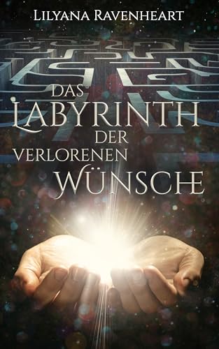 Das Labyrinth der verlorenen Wünsche