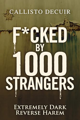 F*cked by 1000 Strangers: Extremely Dark Reverse Harem