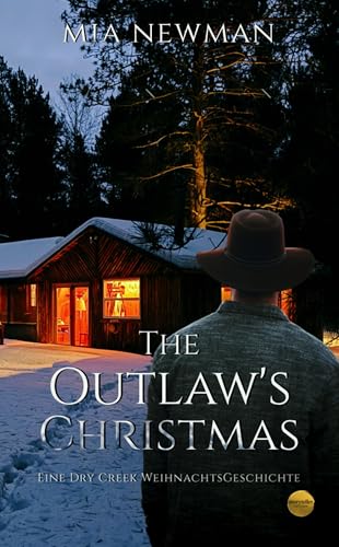 The Outlaw's Christmas: Eine Dry Creek Weihnachtsgeschichte (Dry Creek Chronicles)
