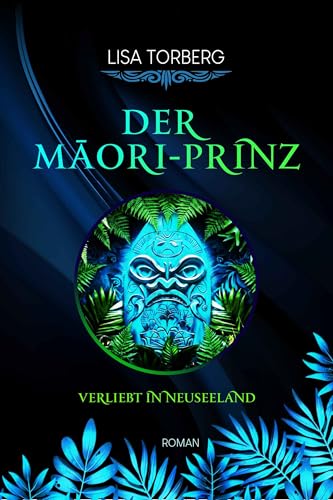 Der Māori-Prinz (Verliebt in Neuseeland 5)