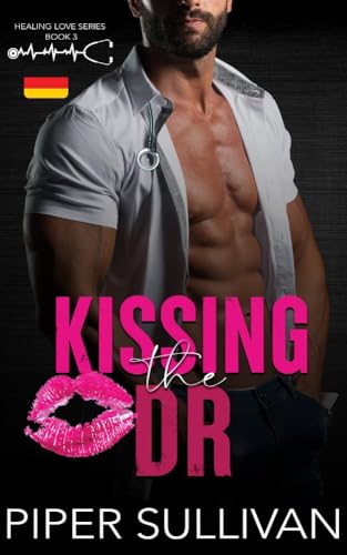 Kissing the Dr (Deutsche Ausgabe): Eine zweite Chance-Romanze mit Schwangerschaft
