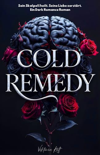 COLD REMEDY: Sein Skalpell heilt. Seine Liebe zerstört. (Ein Dark Romance Roman)
