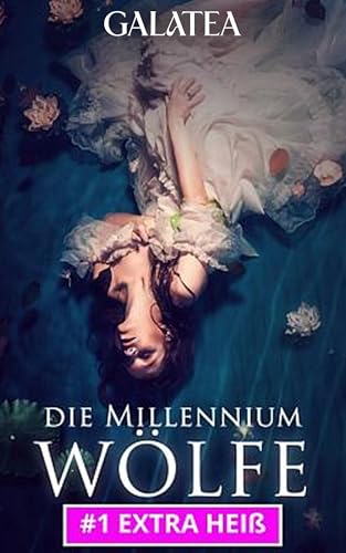 Die Millennium Wölfe: Ein düsterer Galatea Gestaltwandler Liebesroman