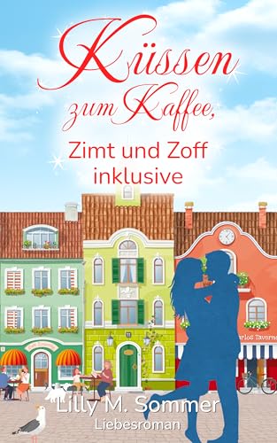 Küssen zum Kaffee, Zimt und Zoff inklusive: Liebesroman (Hamburgzauber)