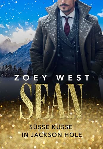 Sean: Süße Küsse in Jackson Hole: Liebesroman (American Millionaire's Love Stories 19)