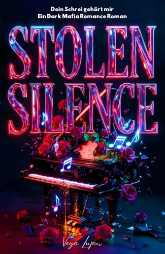 STOLEN SILENCE: Dein Schrei gehört mir – Ein Dark Mafia Romance Roman