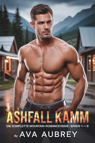 Ashfall Kamm: Die komplette Mountain-Romance-Reihe : Bände 1–5