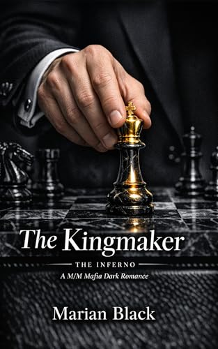 The Kingmaker: A M/M Mafia Dark Romance (The Inferno Book 1)