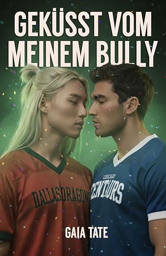 Geküsst vom meinem Bully: MM Spicy Romance Novella (Off The Pitch 1)