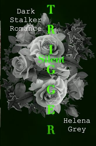 Silent Trigger: Eine fesselnde Stalker Romance mit Fokus auf Psyche und bizarre Beziehungen. Limitierte luxuriöse Ausgabe mit schwarzen Seiten! (Silent Love, Band 1)