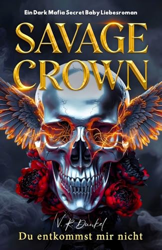 Savage Crown: Du entkommst mir nicht - Ein Dark Mafia Secret Baby Liebesroman