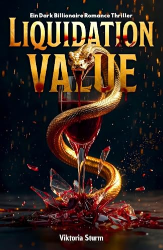 LIQUIDATION VALUE: Ein Dark Billionaire Romance Thriller