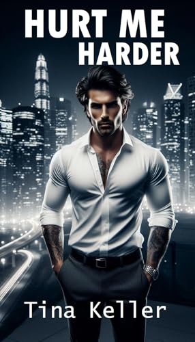 Hurt me harder : Sinnlicher Liebesroman / Enemies to Lovers / Boss Romance / Office Romance